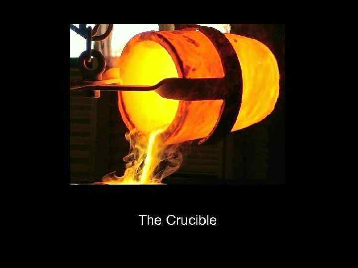 The Crucible 