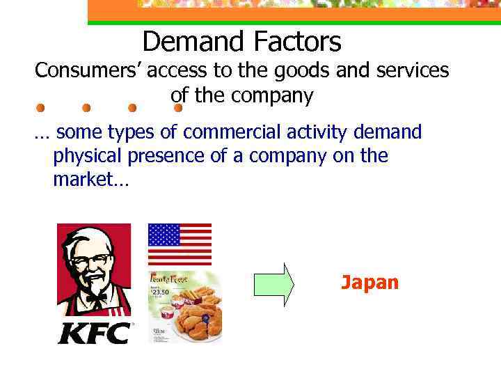 Demand Factors Consumers’ access to the goods and services of the company … some