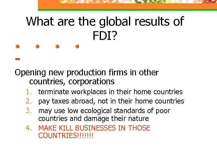 What are the global results of FDI? Opening new production firms in other countries,