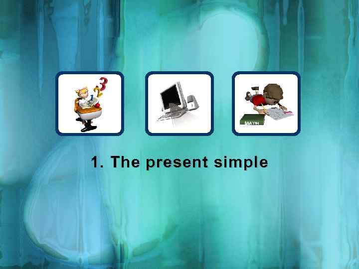 1. The present simple 