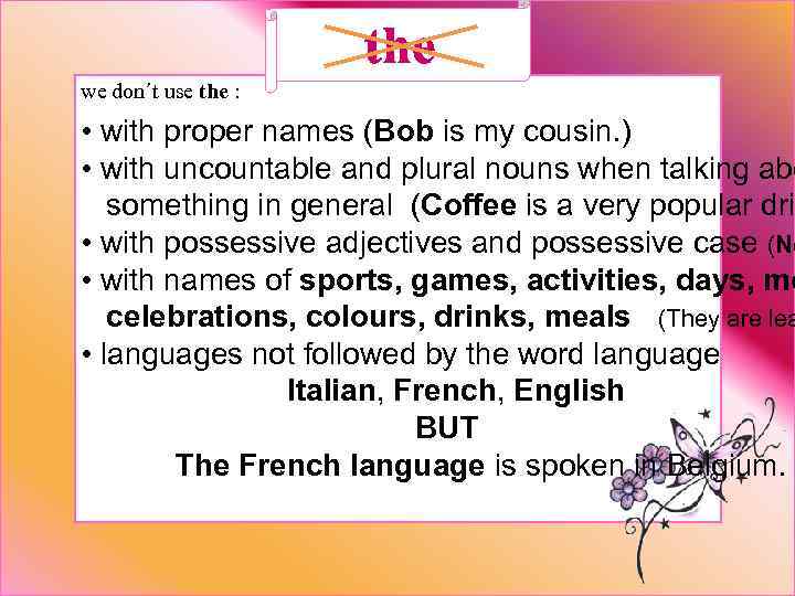 the we don´t use the : • with proper names (Bob is my cousin.