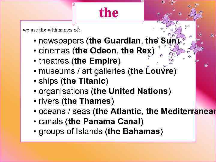 the we use the with names of: • newspapers (the Guardian, the Sun) •