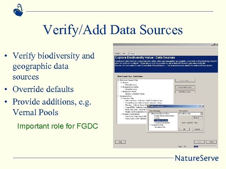 Verify/Add Data Sources • Verify biodiversity and geographic data sources • Override defaults •