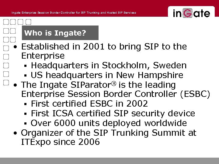 Ingate Enterprise Session Border Controller for SIP Trunking and Hosted SIP Services Who is