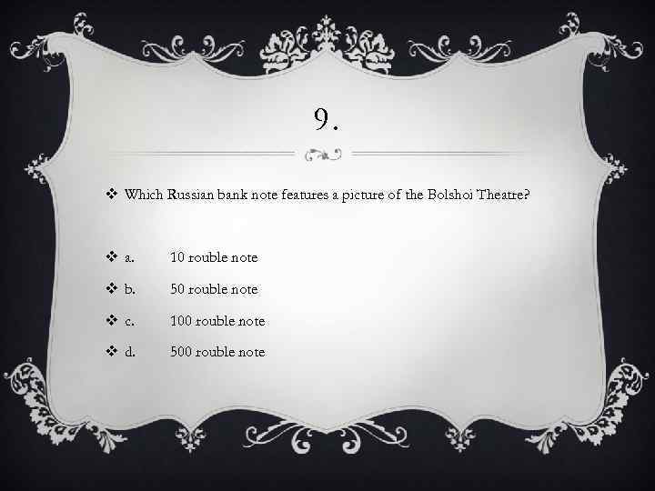 9. v Which Russian bank note features a picture of the Bolshoi Theatre? v