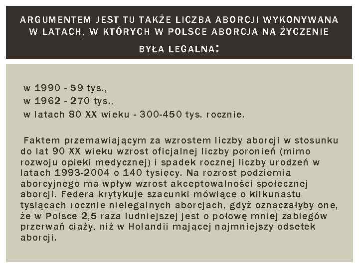ARGUMEN TE M JEST TU TAKŻE LICZBA ABORCJI WYKONY WANA W LATAC H, W