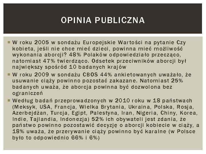 OPINIA PUBLICZNA W roku 2005 w sondażu Europejskie Wartości na pytanie Czy kobieta, jeśli