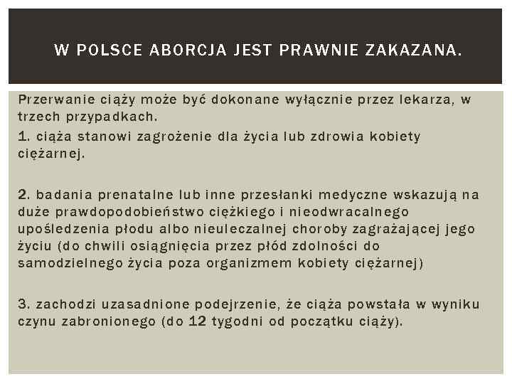 W POLSCE ABORCJA JEST PRAWNIE ZAKAZANA. Przerwanie ciąży może być dokonane wyłącznie przez lekarza,