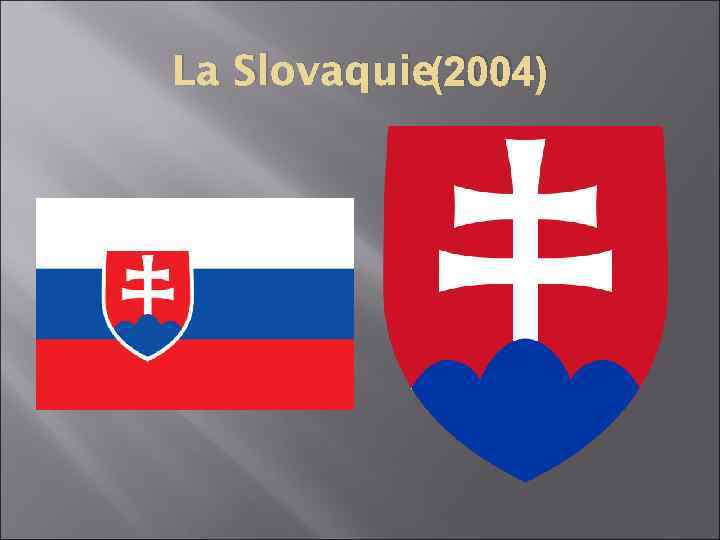 La Slovaquie(2004) 