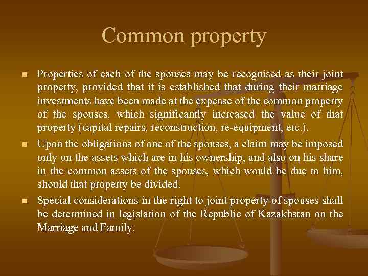 Common property n n n Properties of each of the spouses may be recognised