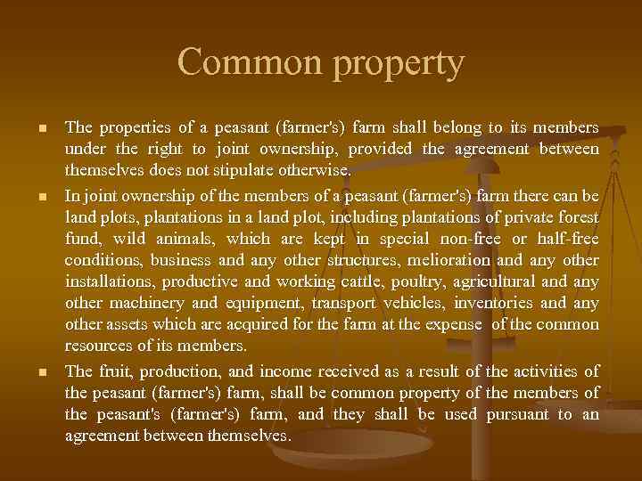 Common property n n n The properties of a peasant (farmer's) farm shall belong