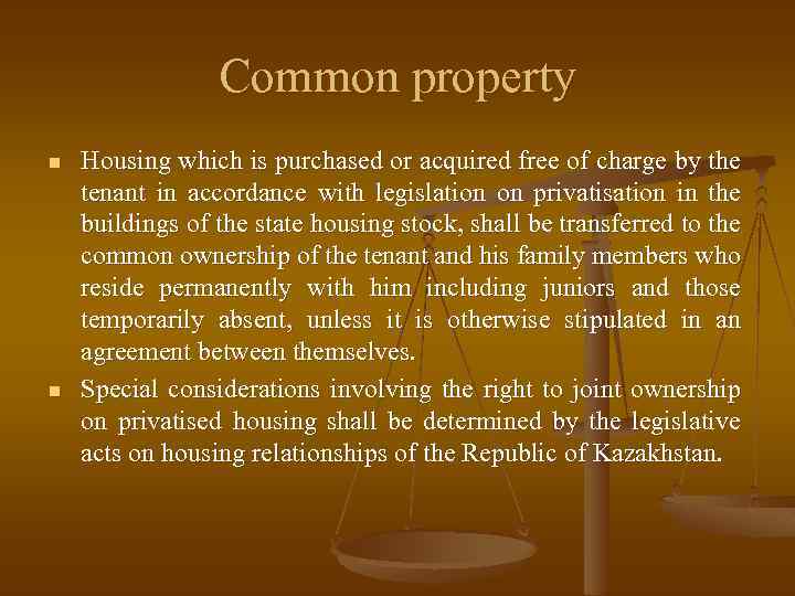 Common property n n Housing which is purchased or acquired free of charge by