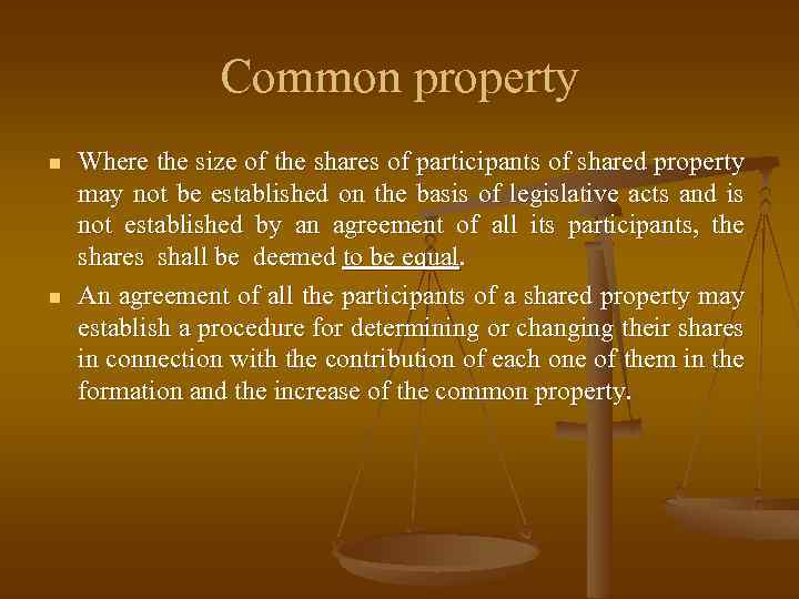 Common property n n Where the size of the shares of participants of shared