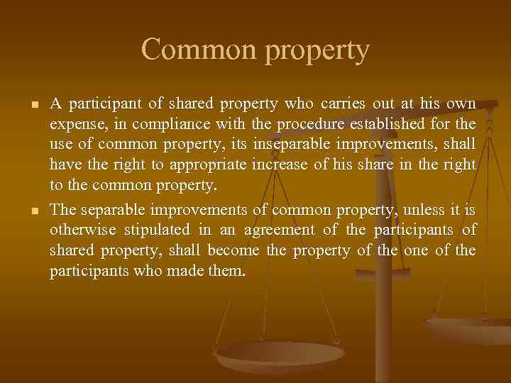 Common property n n A participant of shared property who carries out at his