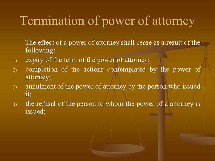 Termination of power of attorney 1) 2) 3) 4) The effect of a power