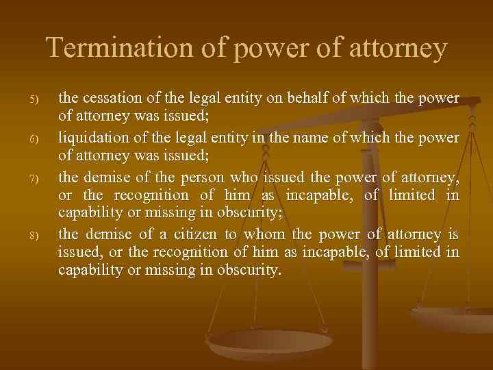 Termination of power of attorney 5) 6) 7) 8) the cessation of the legal