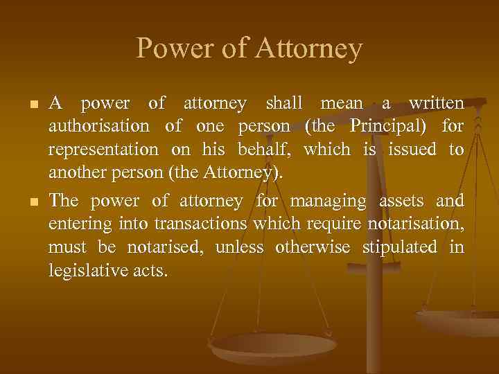 Power of Attorney n n A power of attorney shall mean a written authorisation