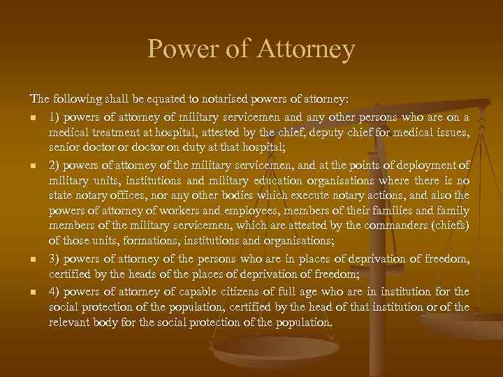 Power of Attorney The following shall be equated to notarised powers of attorney: n