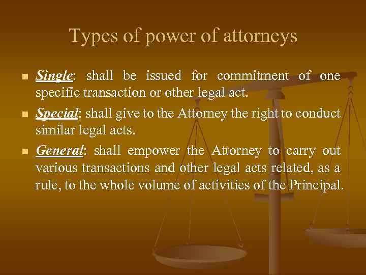 Types of power of attorneys n n n Single: shall be issued for commitment