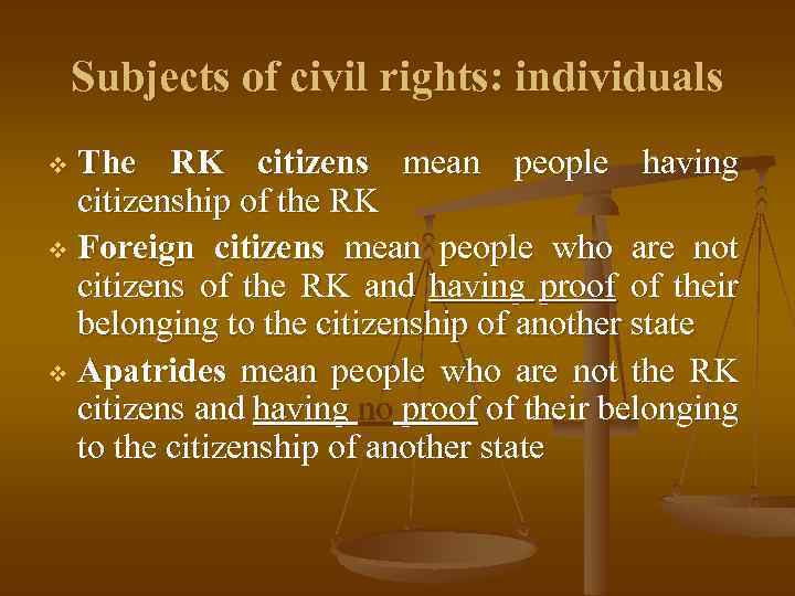Subjects of civil rights: individuals The RK citizens mean people having citizenship of the