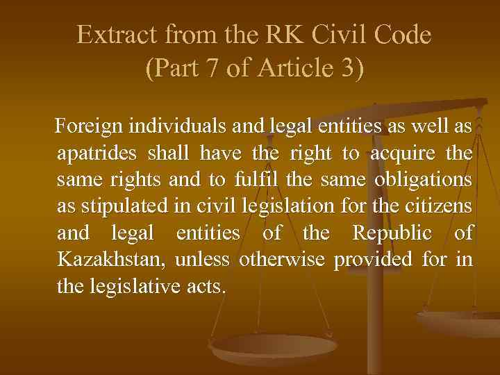 Extract from the RK Civil Code (Part 7 of Article 3) Foreign individuals and