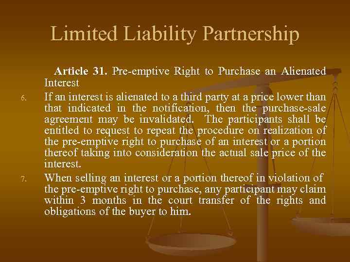 Limited Liability Partnership 6. 7. Article 31. Pre-emptive Right to Purchase an Alienated Interest