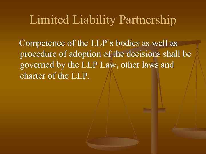 Limited Liability Partnership Competence of the LLP`s bodies as well as procedure of adoption