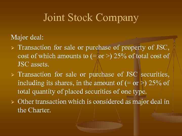 Joint Stock Company Major deal: Ø Transaction for sale or purchase of property of