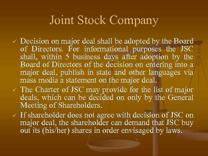 Joint Stock Company ü ü ü Decision on major deal shall be adopted by