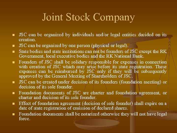 Joint Stock Company n n n n JSC can be organized by individuals and/or