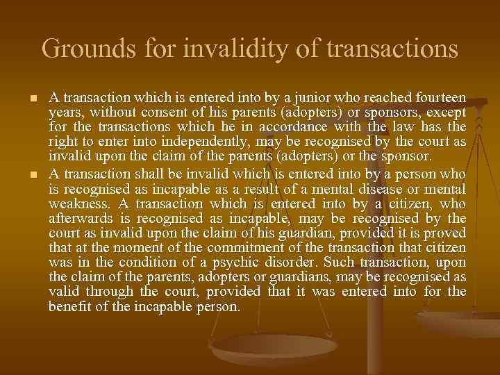 Grounds for invalidity of transactions n n A transaction which is entered into by