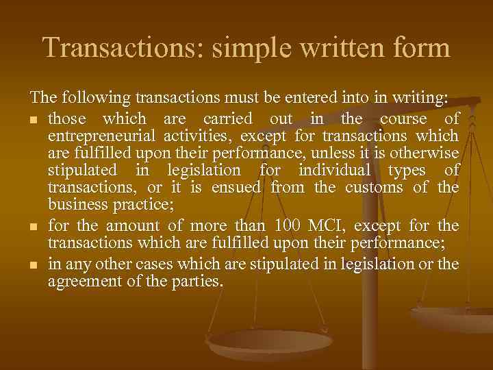 Transactions: simple written form The following transactions must be entered into in writing: n