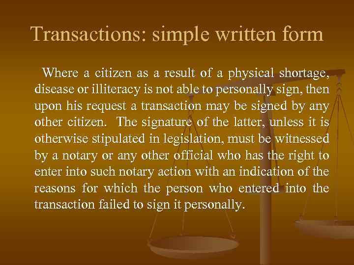 Transactions: simple written form Where a citizen as a result of a physical shortage,