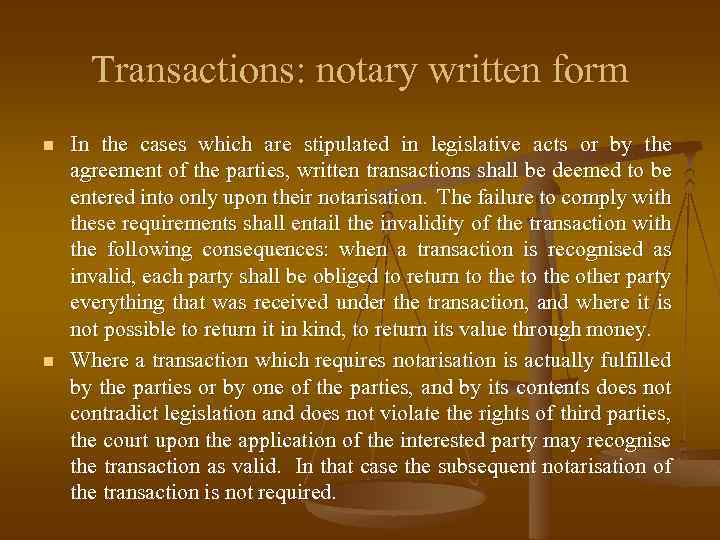 Transactions: notary written form n n In the cases which are stipulated in legislative