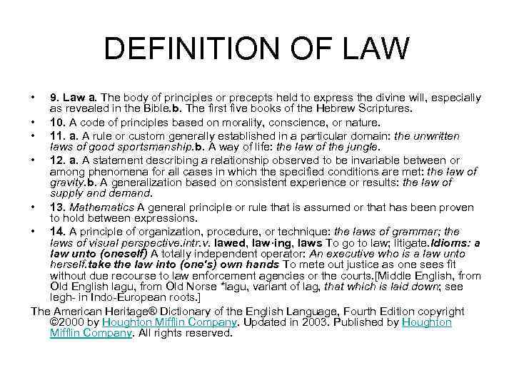 DEFINITION OF LAW • 9. Law a. The body of principles or precepts held