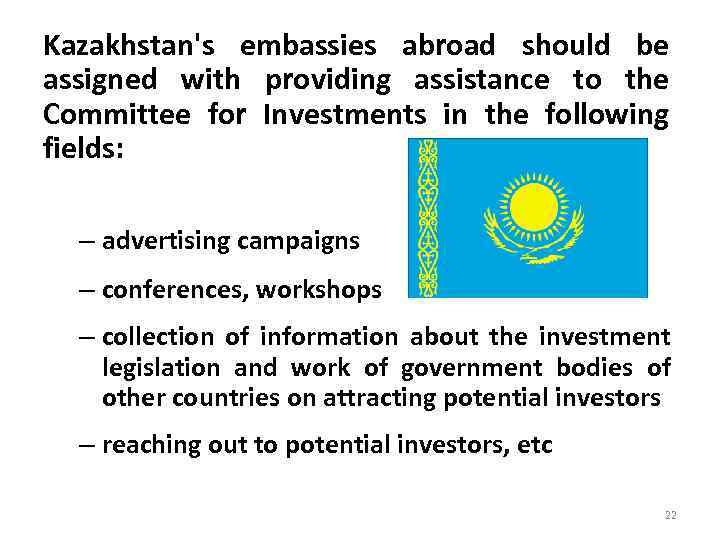 Kazakhstan's embassies abroad should be assigned with providing assistance to the Committee for Investments