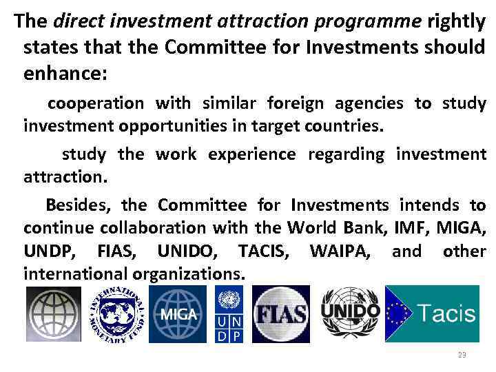 The direct investment attraction programme rightly states that the Committee for Investments should enhance: