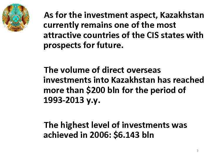 As for the investment aspect, Kazakhstan currently remains one of the most attractive countries