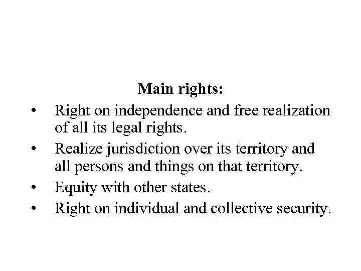  • • Main rights: Right on independence and free realization of all its