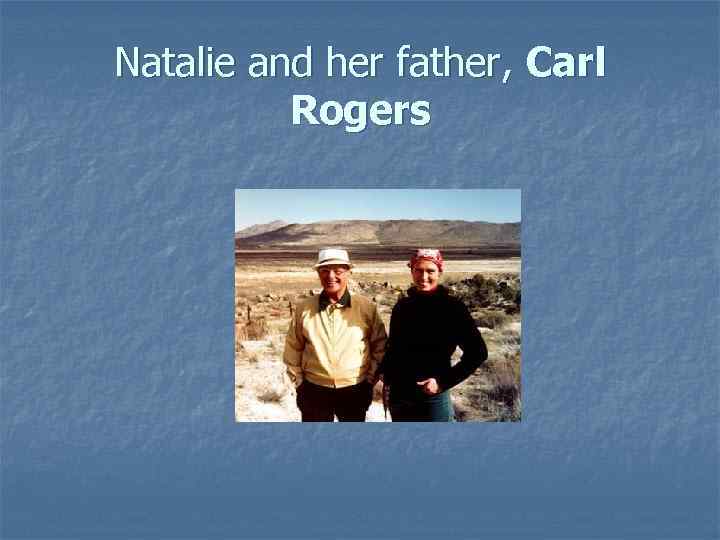 Natalie and her father, Carl Rogers 