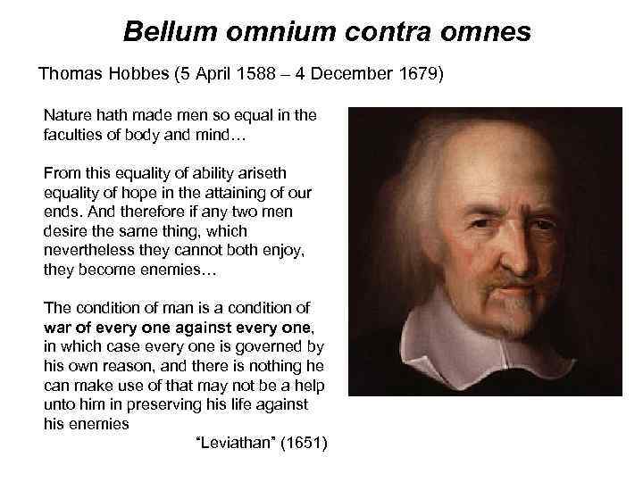Bellum omnium contra omnes Thomas Hobbes (5 April 1588 – 4 December 1679) Nature