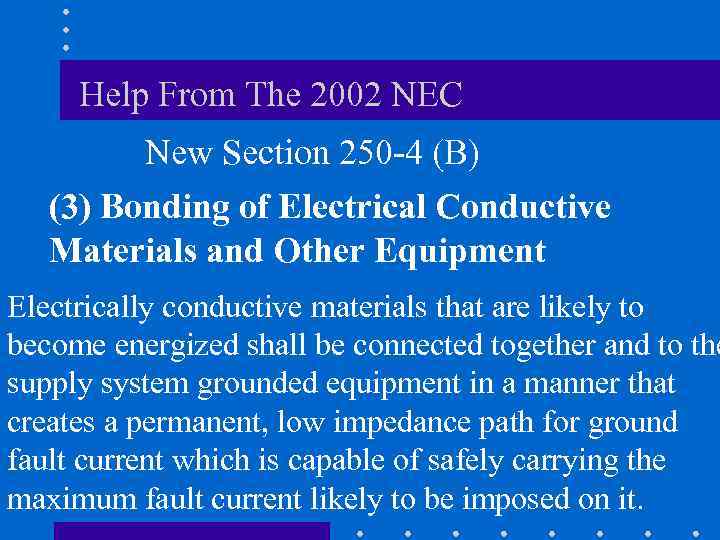Help From The 2002 NEC New Section 250 -4 (B) (3) Bonding of Electrical