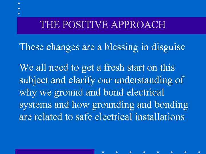 THE POSITIVE APPROACH These changes are a blessing in disguise We all need to