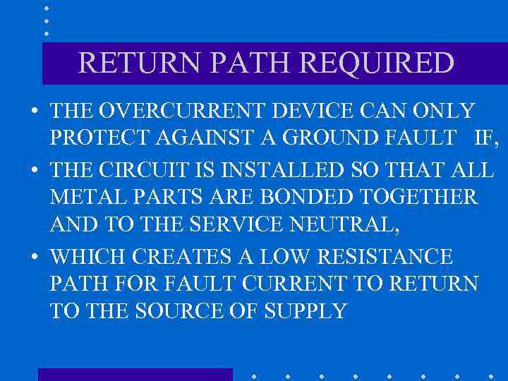 RETURN PATH REQUIRED • THE OVERCURRENT DEVICE CAN ONLY PROTECT AGAINST A GROUND FAULT