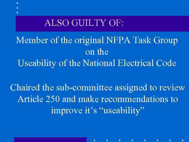 ALSO GUILTY OF: Member of the original NFPA Task Group on the Useability of