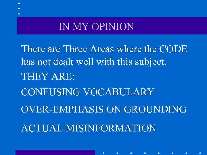 IN MY OPINION There are Three Areas where the CODE has not dealt well