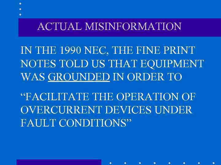 ACTUAL MISINFORMATION IN THE 1990 NEC, THE FINE PRINT NOTES TOLD US THAT EQUIPMENT