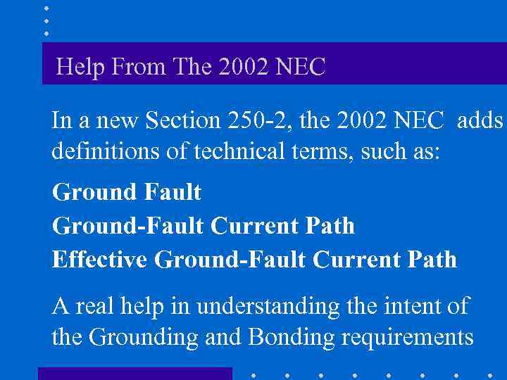 Help From The 2002 NEC In a new Section 250 -2, the 2002 NEC