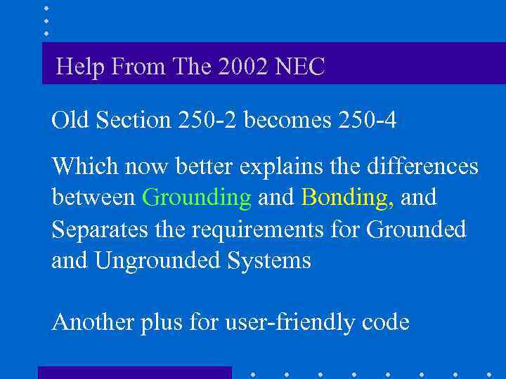 Help From The 2002 NEC Old Section 250 -2 becomes 250 -4 Which now