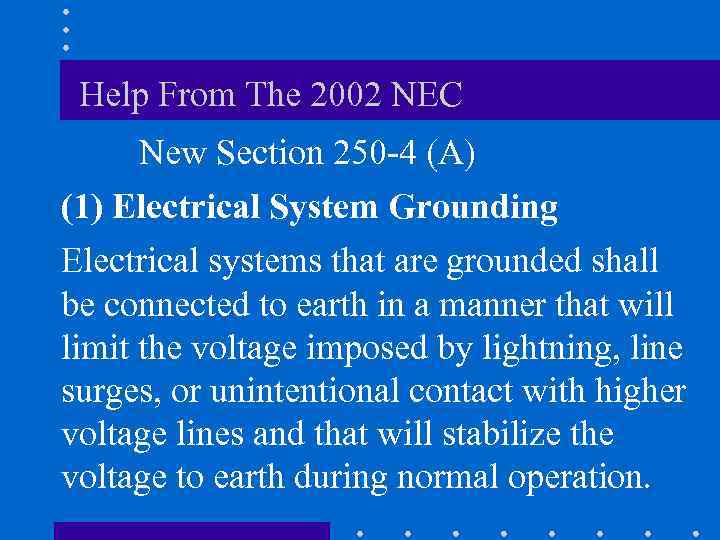 Help From The 2002 NEC New Section 250 -4 (A) (1) Electrical System Grounding